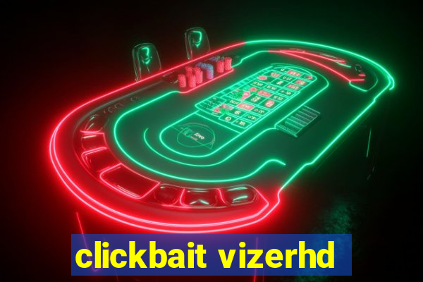 clickbait vizerhd